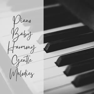 Piano Baby Harmony: Gentle Melodies - Relaxing Piano Music Universe