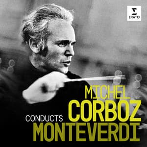Michel Corboz Conducts Monteverdi - Claudio Monteverdi