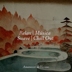 Relax | Música Suave | Chill Out - Naturaleza Sonidos