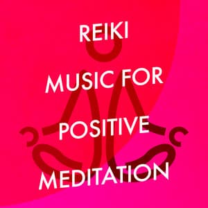 Reiki Music for Positive Meditation - Reiki Tribe