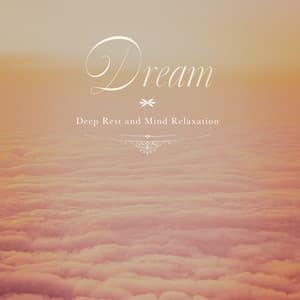 Dream -Deep Rest and Mind Relaxation - Healing Energy