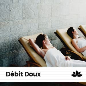 Débit Doux - Sérénité Musique Spa