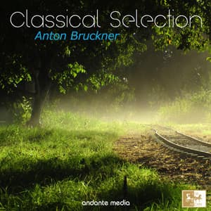 Classical Selection: Anton Bruckner - Anton Bruckner