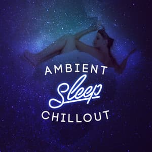 Ambient Sleep Chillout - Ambient