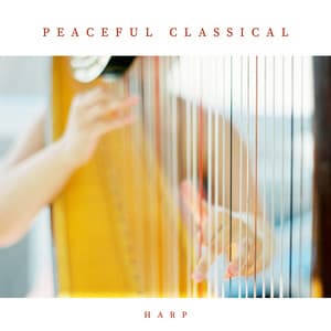 Peaceful Classical: Harp - Yolanda Kondonassis
