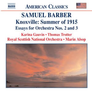 Barber: Knoxville: Summer of 1915 / Essays for Orchestra Nos. 2 and 3 - Samuel Barber