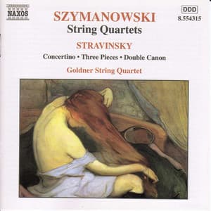 Szymanowski: String Quartets / Stravinsky: Concertino - Goldner String Quartet