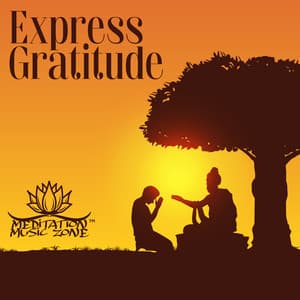 Express Gratitude: Spiritual Guru Teaching of Daily Life, Indian Meditation - Meditation Music Zone