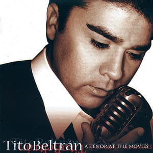 A Tenor At The Movies - Tito Beltrán