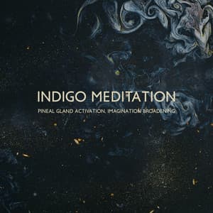 Indigo Meditation: Pineal Gland Activation, Imagination Broadening - Imagination Music Universe