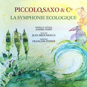 Piccolo, Saxo & Cie - La symphonie écologique - André Popp