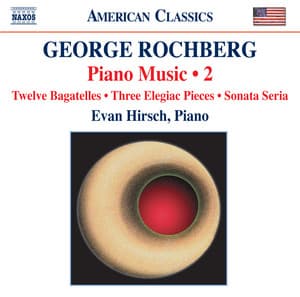 Rochberg: Piano Music, Vol. 2 - George Rochberg