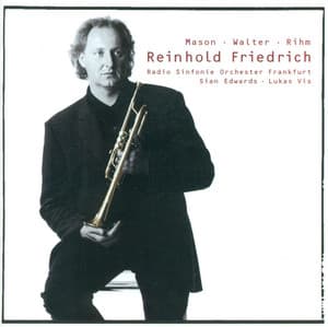 Walter, C.J.: 4 Pieces Against Stagnation / Rihm, W.: Marsyas / Mason, B.: Trumpet Concerto - Reinhold Friedrich