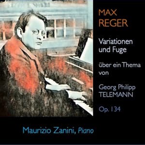 Reger: Variations and Fugue on a Theme by Telemann in B-Flat Major, Op. 134 - Max Reger