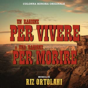 Una Ragione per Vivere e una Per Morire - A Reason to Live, a Reason to Die! - Riz Ortolani