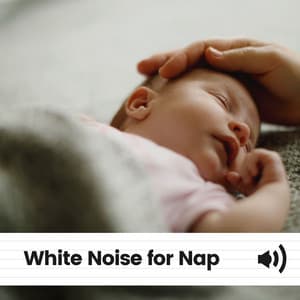 White Noise for Nap - White Noise for Babies