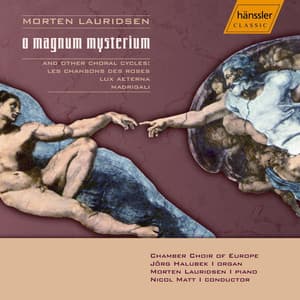 Lauridsen: O Magnum Mysterium / Lux Aeterna / Madrigali / Les Chansons Des Roses - Morten Lauridsen