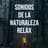 Sonidos de la Naturaleza Relax