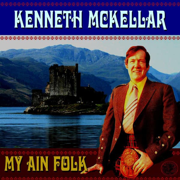 My Ain Folk - Kenneth McKellar