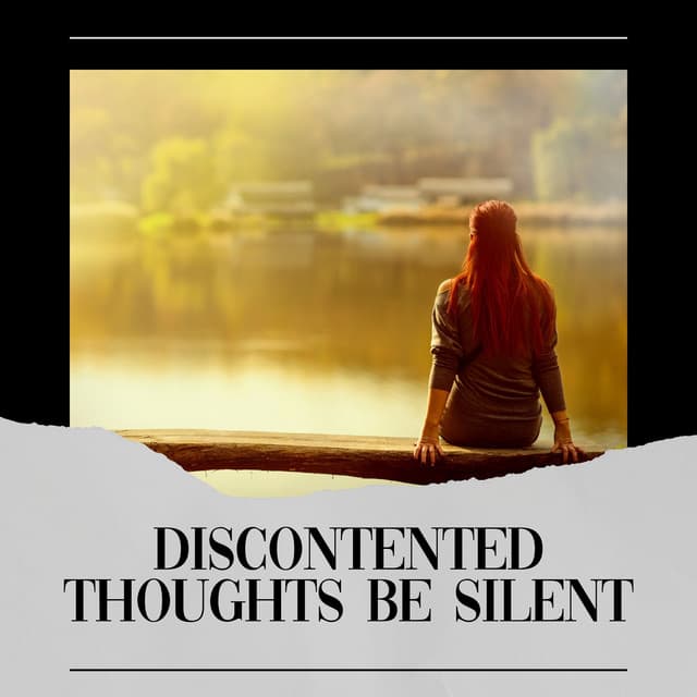 Discontented Thoughts Be Silent - Focusity
