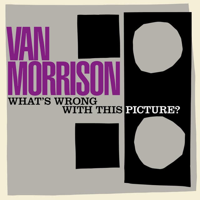 What's Wrong with This Picture? - Van Morrison