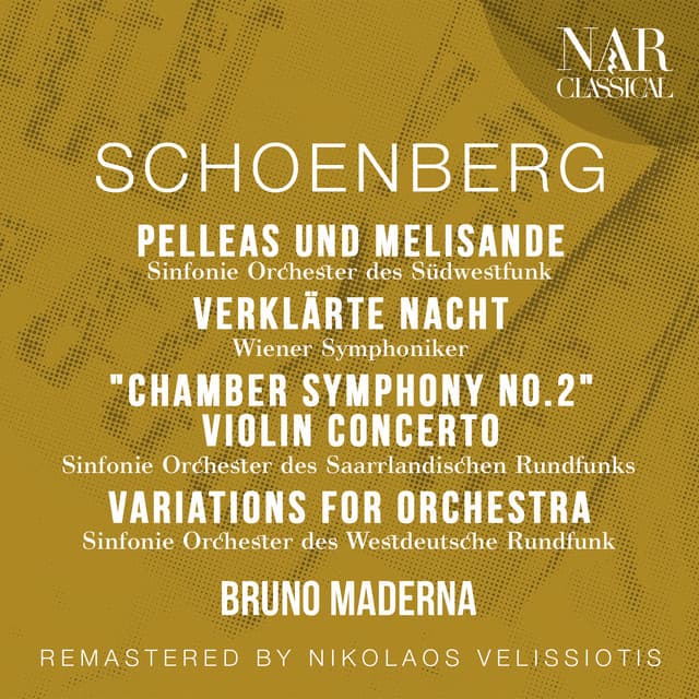 SCHOENBERG: PELLEAS UND MELISANDE " Symphonische Dichtung für Orchester"; VERKLÄRTE NACHT; "Chamber Symphony No. 2"; VIOLIN CONCERTO; VARIATIONS FOR ORCHESTRA - Arnold Schoenberg
