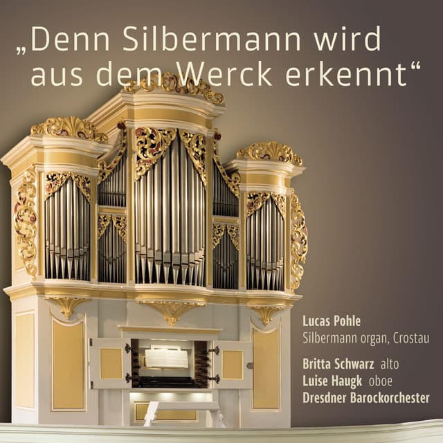 Lucas Pohle: Die Silbermann-Orgel in Crostau - Dresdner Barockorchester