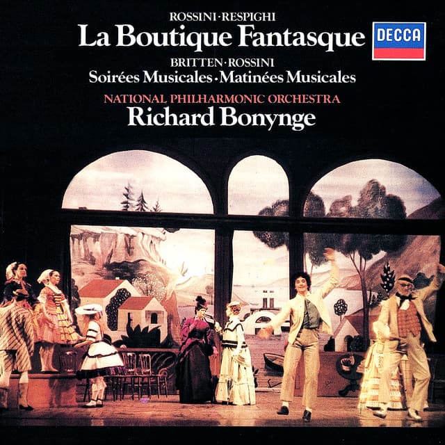Rossini-Respighi: La Boutique fantasque / Britten: Soirées musicales; Matinées musicales - Richard Bonynge