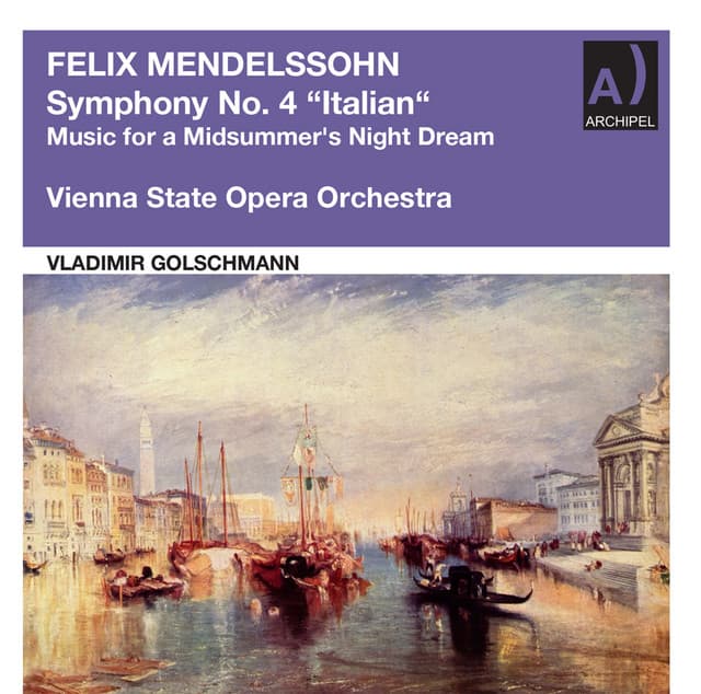 Mendelssohn: Symphony No. 4 in A Major, Op. 90 "Italian" & Music for a Midsummer's Night Dream, Op. 21 - Felix Mendelssohn