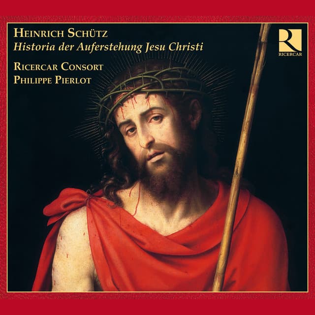 Schütz: Historia der Auferstehung Jesu Christi - Ricercar Consort