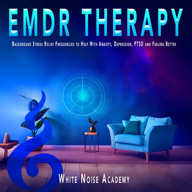 EMDR Therapy: Background Stress Relief Frequencies to Help With Anxiety, Depression, PTSD and Feeling Better - White Noise Academy