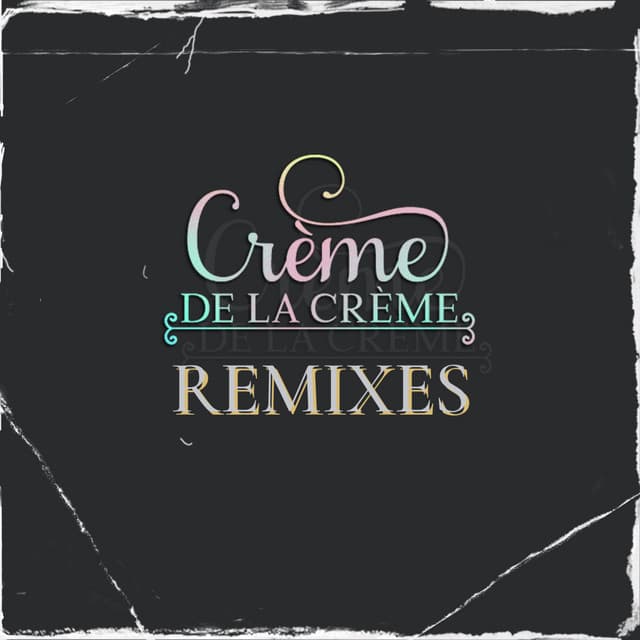 Creme De La Creme Remixes - Nowaah The Flood