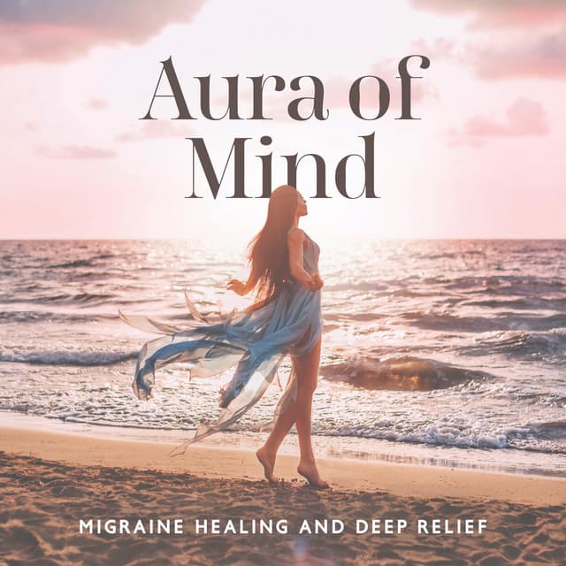 Aura of Mind: Migraine Healing and Deep Relief for the Soul, Inner Warm Energy Heart - Namaste Healing Yoga