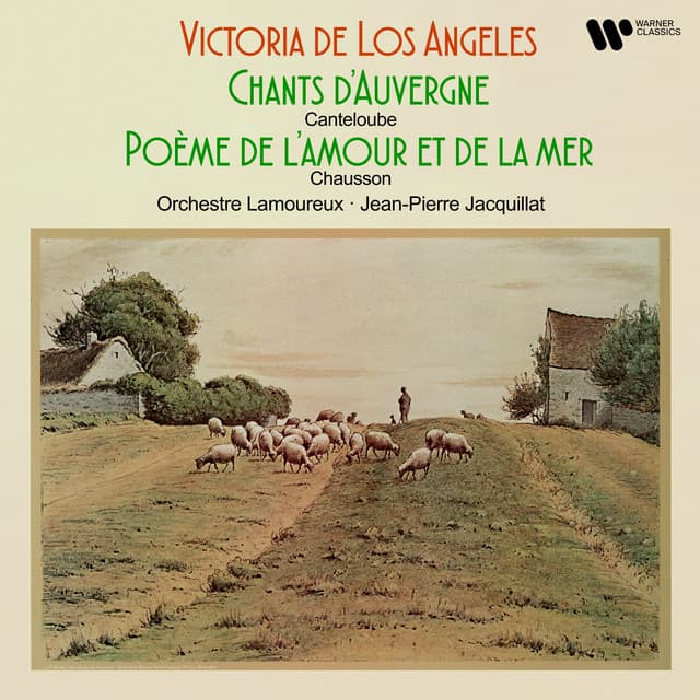 Canteloube: Chants d'Auvergne - Chausson: Poème de l'amour et de la mer, Op. 19 - Joseph Canteloube