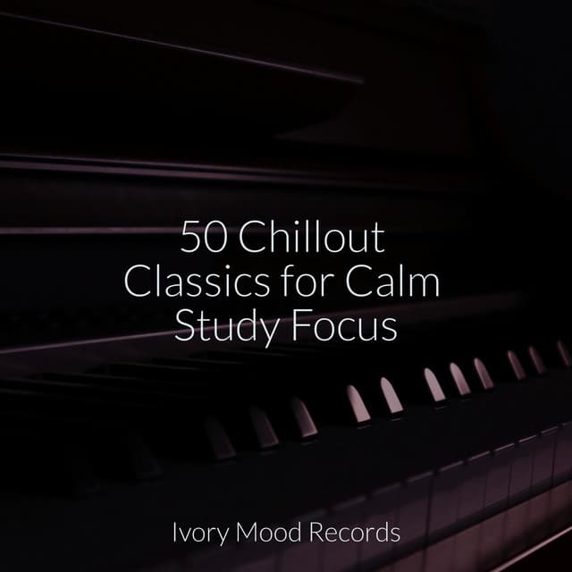 50 Chillout Classics for Calm Study Focus - Instrumental Jazz Música Ambiental