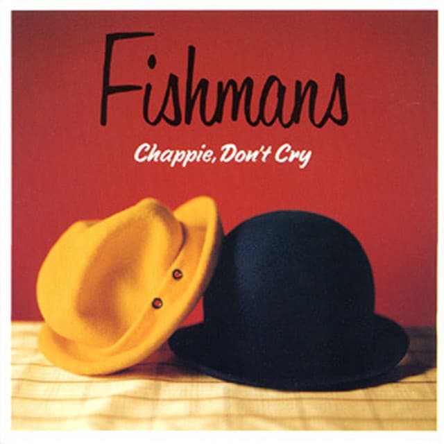 Chappie, Don't Cry - Fishmans