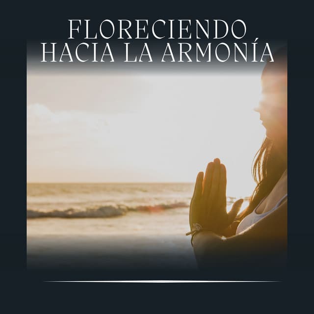 Floreciendo Hacia la Armonía - Musica de Relajación Academy