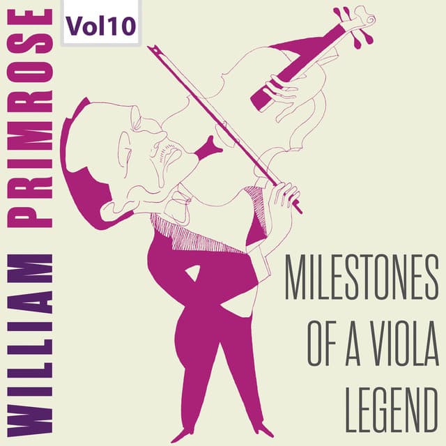 Milestones of a Viola Legend: William Primrose, Vol. 10 - William Primrose