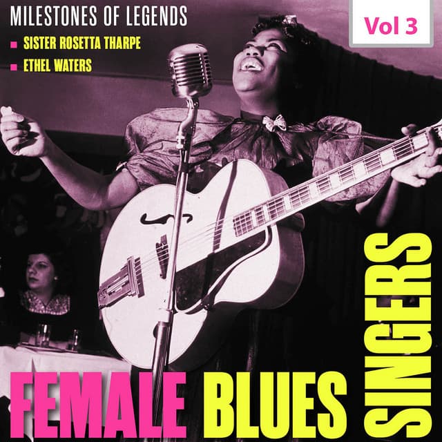 Milestones of Legends: Female Blues Singers, Vol. 3 - Rosetta Tharpe