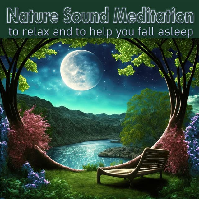 Nature Sound Meditation: To Relax and to Help You Fall Asleep - Deep Sleep Relaxation