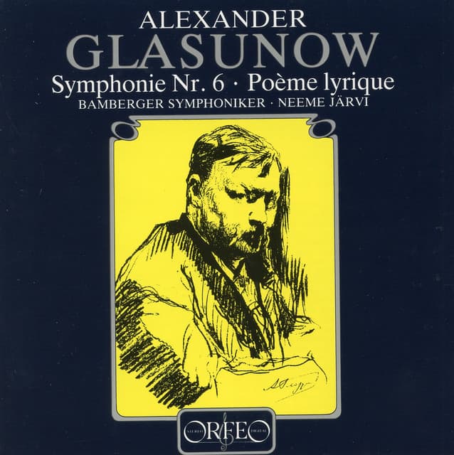 Glazunov: Symphony No. 6 in C Minor, Op. 58 & Poème lyrique, Op. 12 - Alexander Glazunov