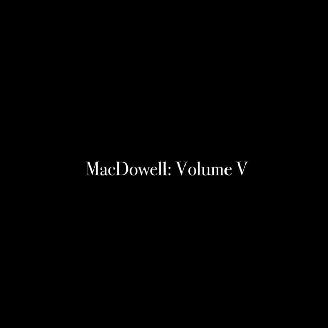 MacDowell: Volume V - Al Goranski