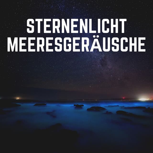 Sternenlicht Meeresgeräusche - Meeresgeräusche
