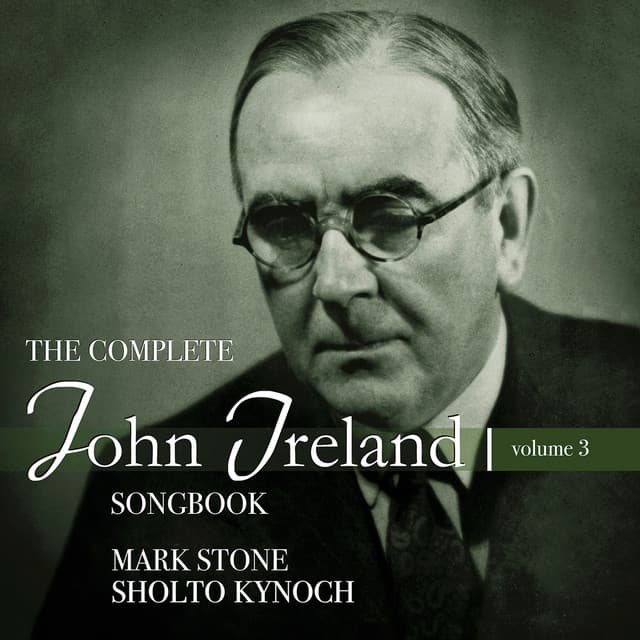 The Complete John Ireland Songbook, Vol. 3 - John Ireland
