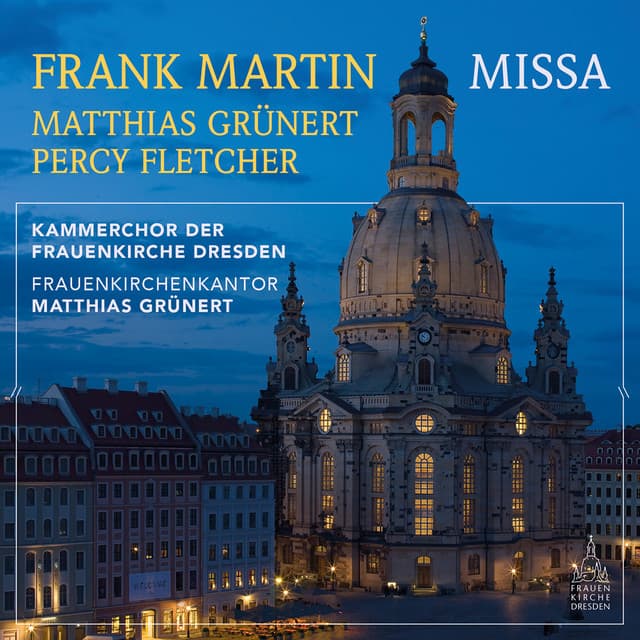 Frank Martin: Missa - Kammerchor der Frauenkirche
