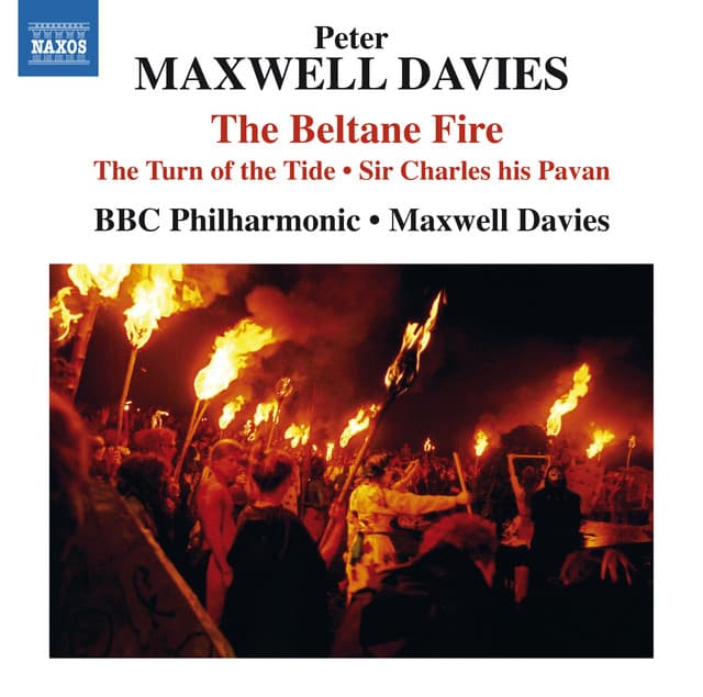 Maxwell Davies: The Beltane Fire, The Turn of the Tide & Sir Charles His Pavan - Peter Maxwell Davies