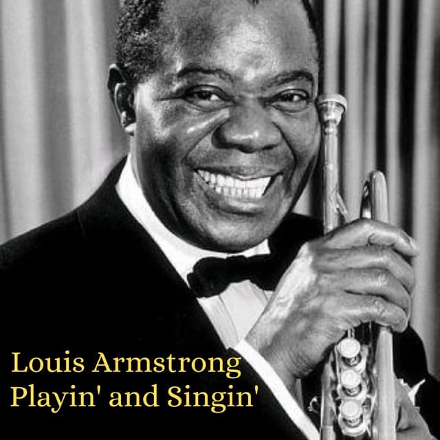 Playin' and Singin' - Louis Armstrong