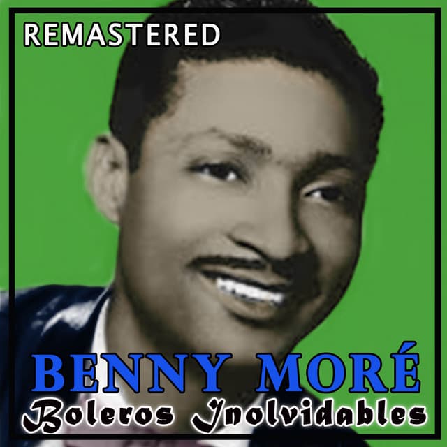 Boleros inolvidables - Beny Moré