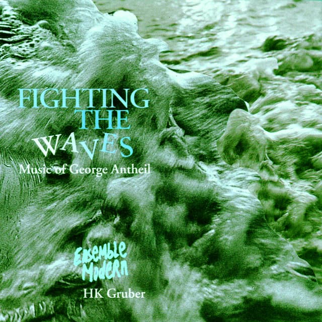 Fighting The Waves - George Antheil
