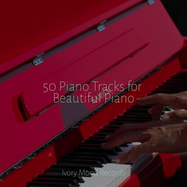 50 Piano Tracks for Beautiful Piano - Musica Relajante